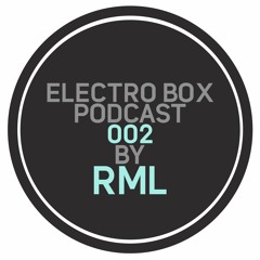 ELECTRO BOX Podcast 002 - Mixed By RML