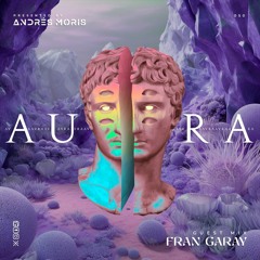 Aura 050 Guest Mix By Fran Garay