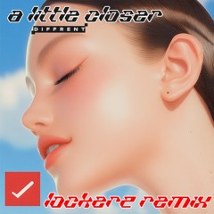 A Little Closer - Lockerz Remix