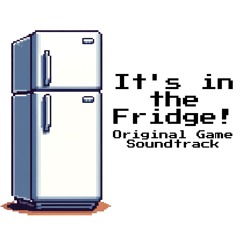 It's in the Fridge! (Original Game Soundtrack)