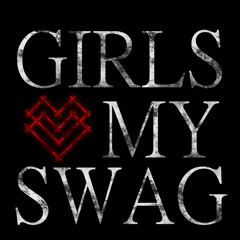 Girls <3 My Swag