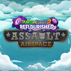 PvZ2 Reflourished OST_ Assault Airspace Demonstration Mini Game