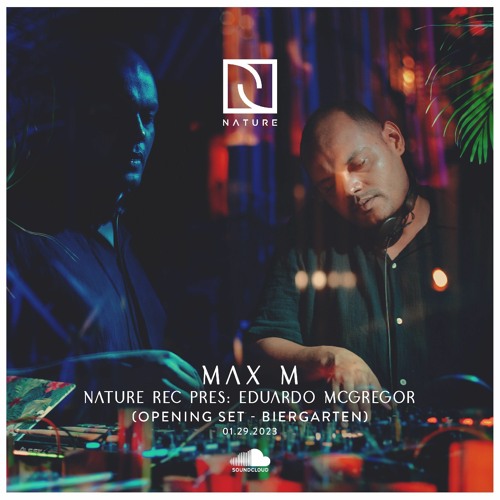 Max M Opening Set /Nature Rec. Pres Eduardo Mcgregor/ Biergarten