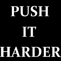 Push It Harder