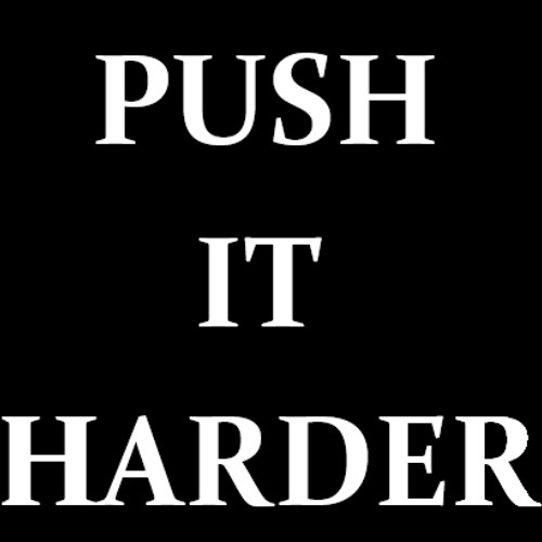 Push It Harder
