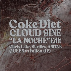 Coke Diet (CLOUD 9INE LA NOCHE Edit)[Extended Mix] - Chris Lake, Skrillex, ANITA B QUEEN vs Fallon