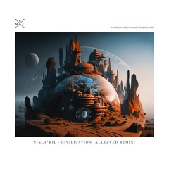 Niala'Kil - Civilisation [AllezVed Remix]