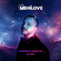 MEHÍLOVE - Progressive House Mix (Q2 2024)