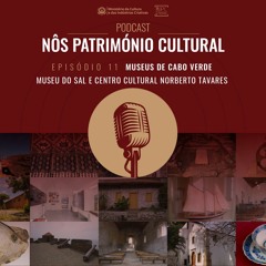 11º Episódio - Museu do Sal e do Museu Norberto Tavares
