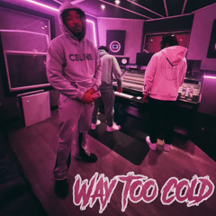 WAAY TOO COLD w TaayfrmLA