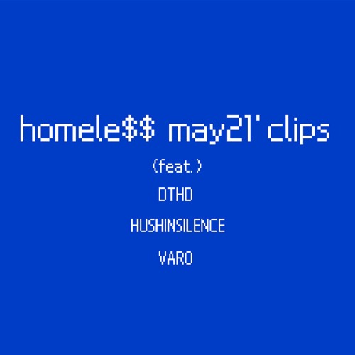 may 21' clips ft. dthd, varo, hushinsilence