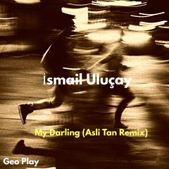 İsmail Uluçay - My Darling ( Aslı Tan Remix)