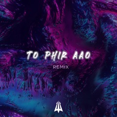 To Phir Aao (Azrex Remix)