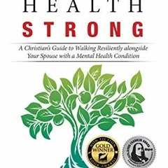 Access KINDLE 🖋️ Mental Health Strong: A Christian's Guide to Walking Resiliently Al