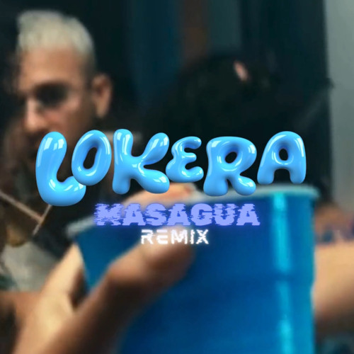 LOKERA (MASAGUA REMIX)