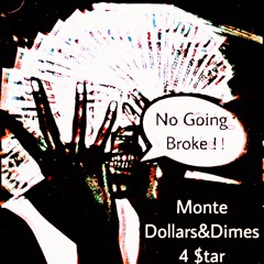 No Going Broke (ft  04 Monte &Dollars&Dimes)