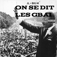 JL + BIG M - On Se Dit Les Gbai