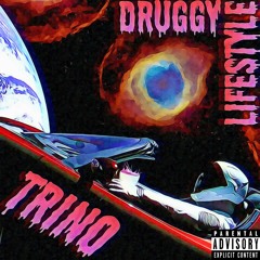 Trino - Druggy Lifestyle