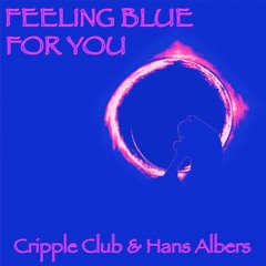 FEELING BLUE FOR YOU - Cripple Club & Hans Albers