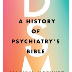 ✔Read⚡️ DSM: A History of Psychiatry's Bible