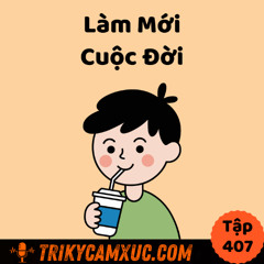 Tập 407: Làm Mới Cuộc Đời
