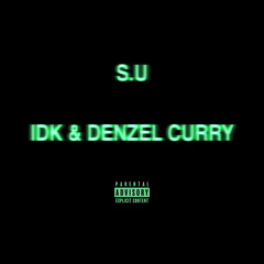 S.U (B) (ft. Denzel Curry)