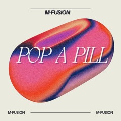 M-Fusion - Pop A Pill