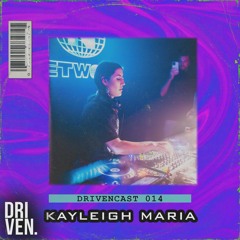 Drivencast 014 - Kayleigh Maria