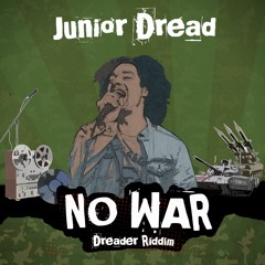 No War Special - Junior Dread - Dreader Riddim Previews