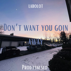Dont want you goin away (prod:fsm.sco) ORG
