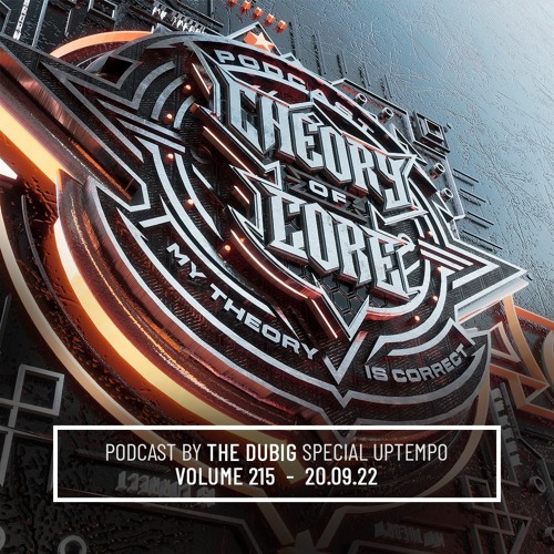 The Dubig - Theory of Core Podcast, Vol. 215
