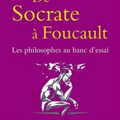 Télécharger eBook De Socrate à Foucault. Les Philosophes au banc d'essai. (French Edition) PDF EP