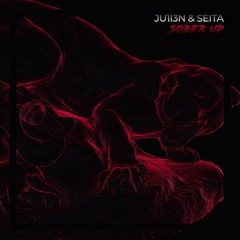 JU1I3N & SEITA - Sober Up