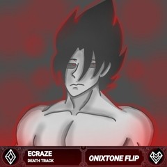 ECRAZE - DEATH TRACK (ONIXTONE BOOTLEG)