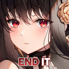 Nightcore - End It