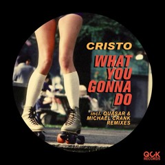 PREMIERE: Cristo - What You Gonna Do (Michael Crank Remix)[QCK009]