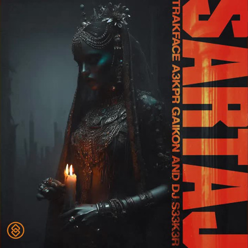 TRAKFACE A3KPR, Gaikon & DJ S33K3R - SARTAJ