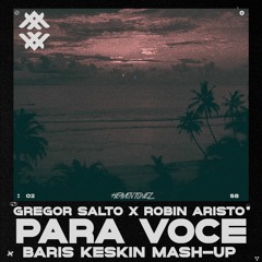 Gregor Salto X Robin Aristo - Para Voce Click (Baris Keskin Mash Up)