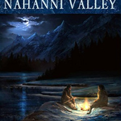 [READ] EPUB 📭 Legends of the Nahanni Valley by  Hammerson Peters EBOOK EPUB KINDLE P
