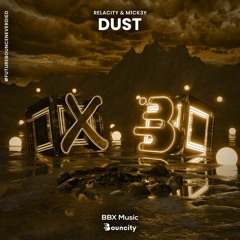 Relacity & M1CK3Y - Dust [BBX x Bouncity]