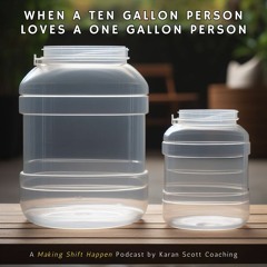 When A Ten Gallon Person Loves A One Gallon Person