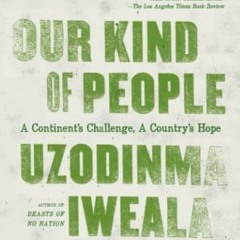 [Access] KINDLE PDF EBOOK EPUB Our Kind of People: A Continent's Challenge, A Country's Hope by  Uzo