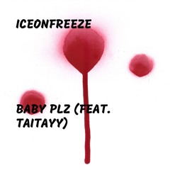 Baby Plz (feat. Taitayy)