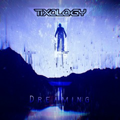 Tixology - Dreaming