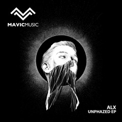 ALX (US) - Unphazed (Original Mix) [MAVIC MUSIC]