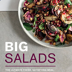[VIEW] KINDLE 📩 Big Salads: The ultimate fresh, satisfying meal, on one plate by  Ka