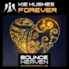 KIE HUGHES - FOREVER (OUT NOW On Bounce Heaven Digital)