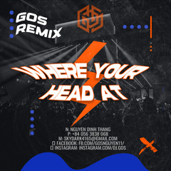 WHERE YOUR HEAD AT ( GOS Remix ) * "FREEDOWNLOAD ?"