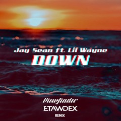 Jay Sean ft. Lil Wayne - Down (Viewfinder & Etawdex Remix)