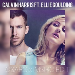 Calvin Harris Ft. Ellie Goulding - OUTSIDE (OSARO X IMSIRO EDIT)